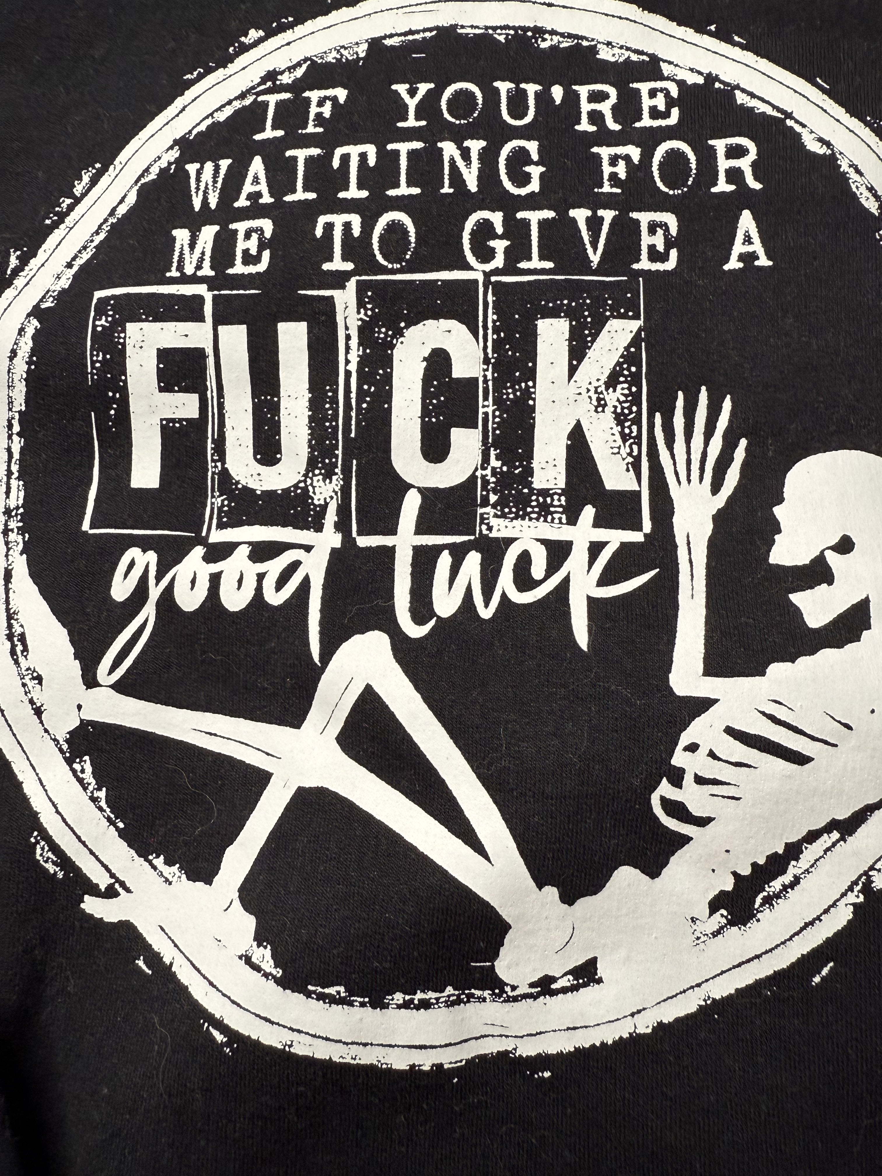if you're waiting for me to give a fuck crewneck