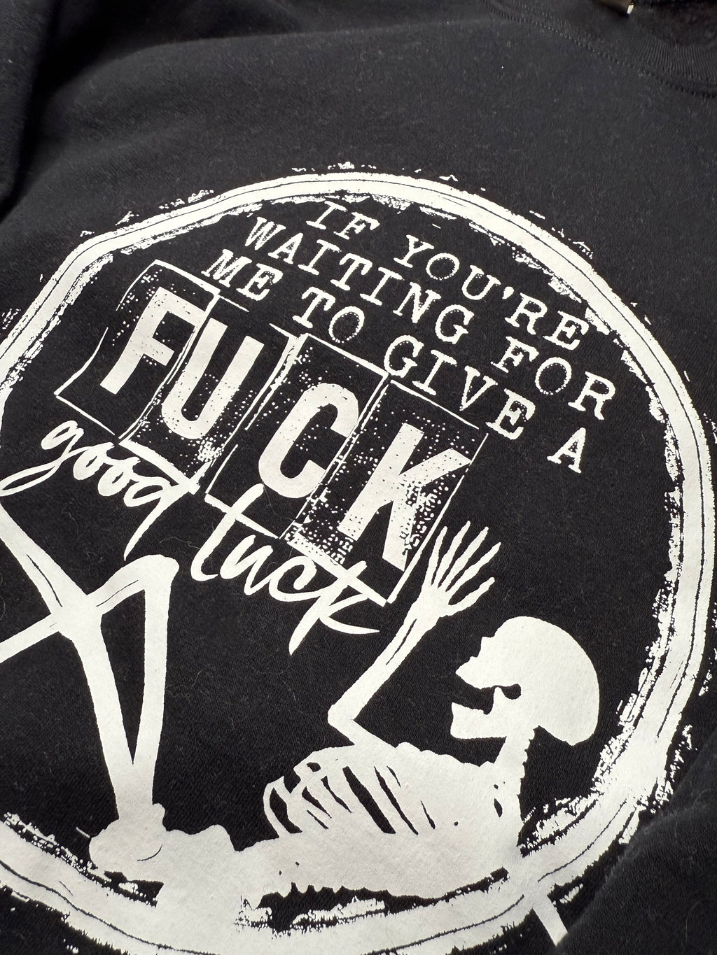 if you're waiting for me to give a fuck crewneck