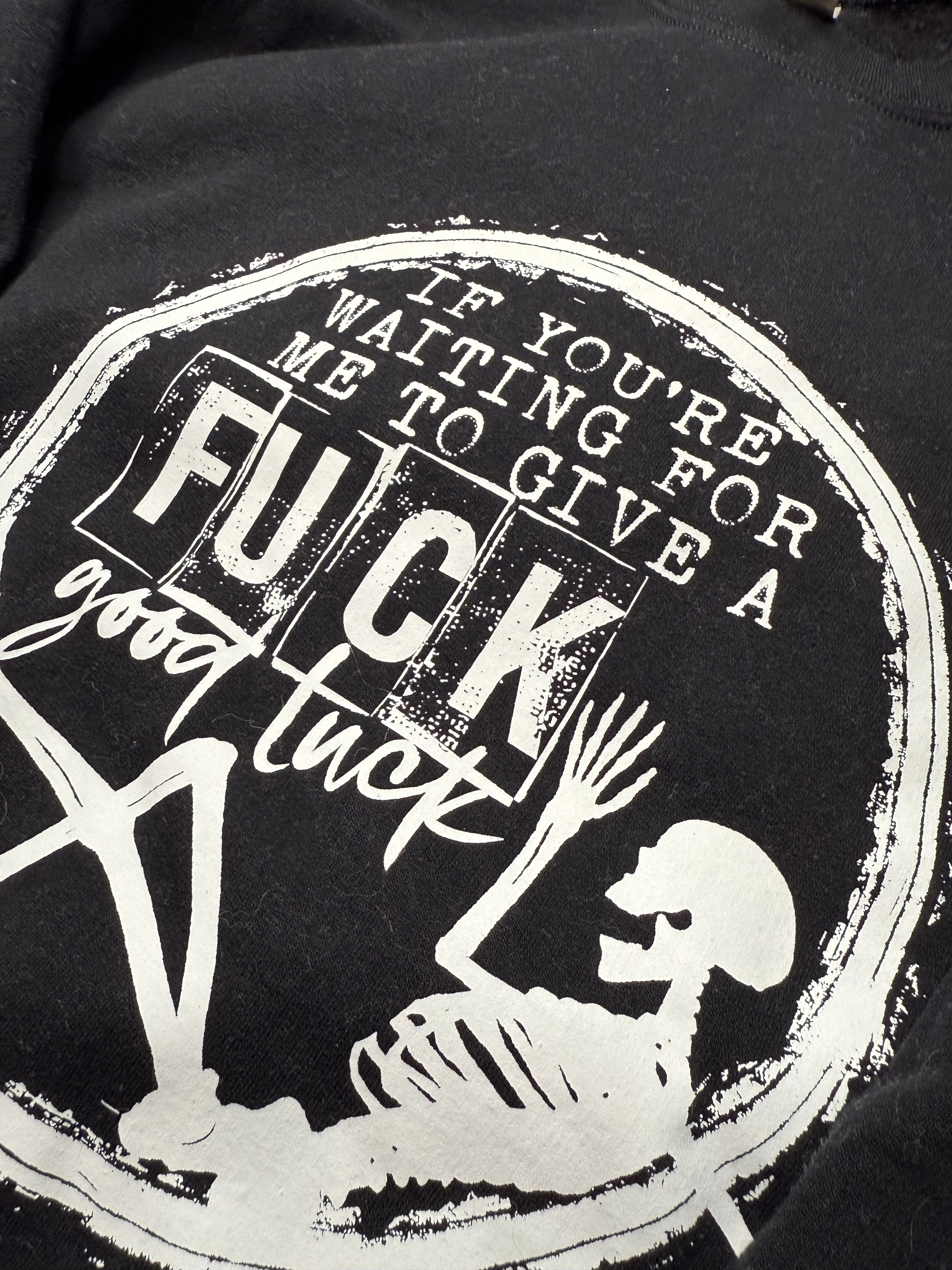if you're waiting for me to give a fuck crewneck
