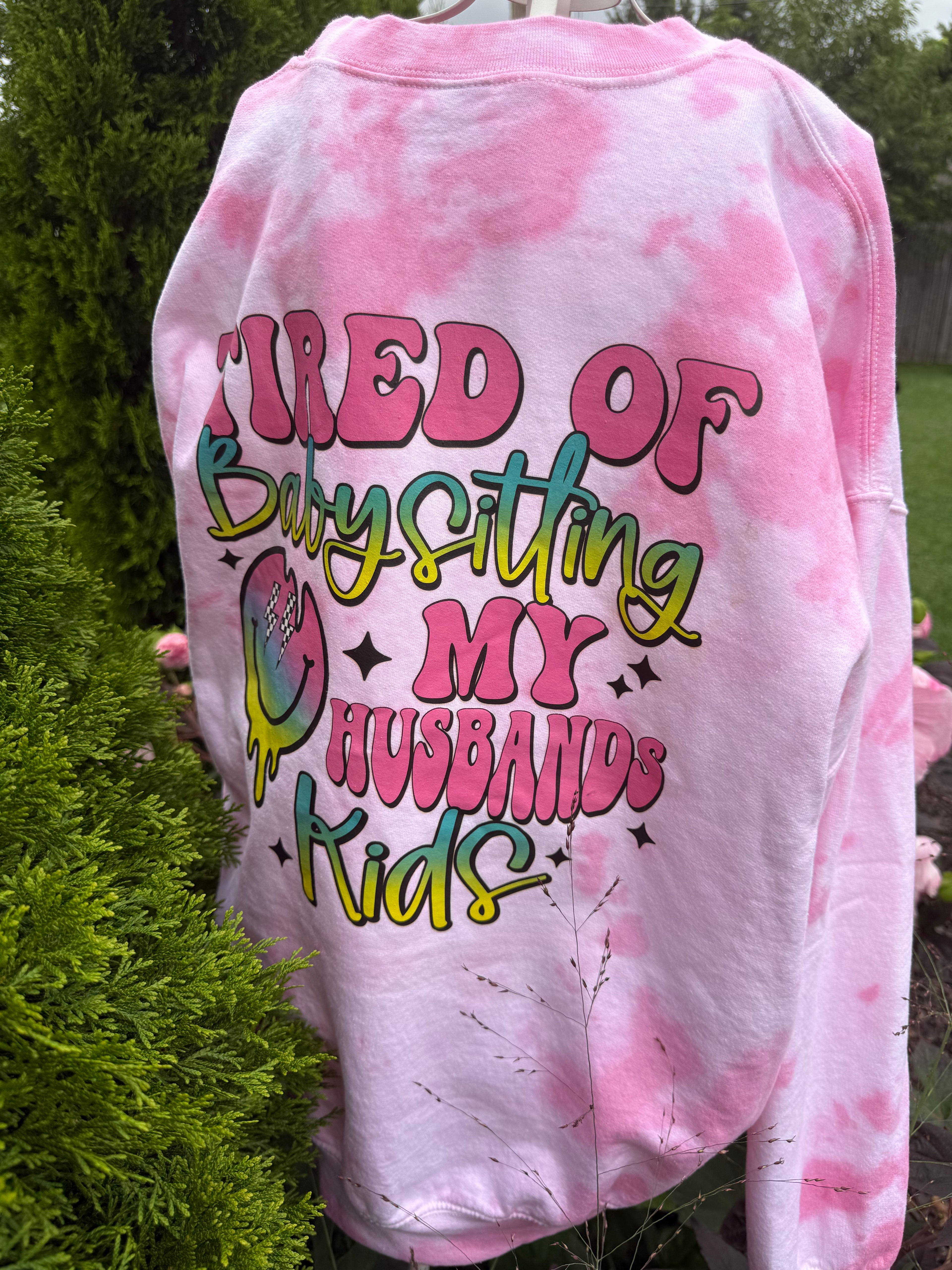 Tires of babysitting my husband's kids Sweatshirt