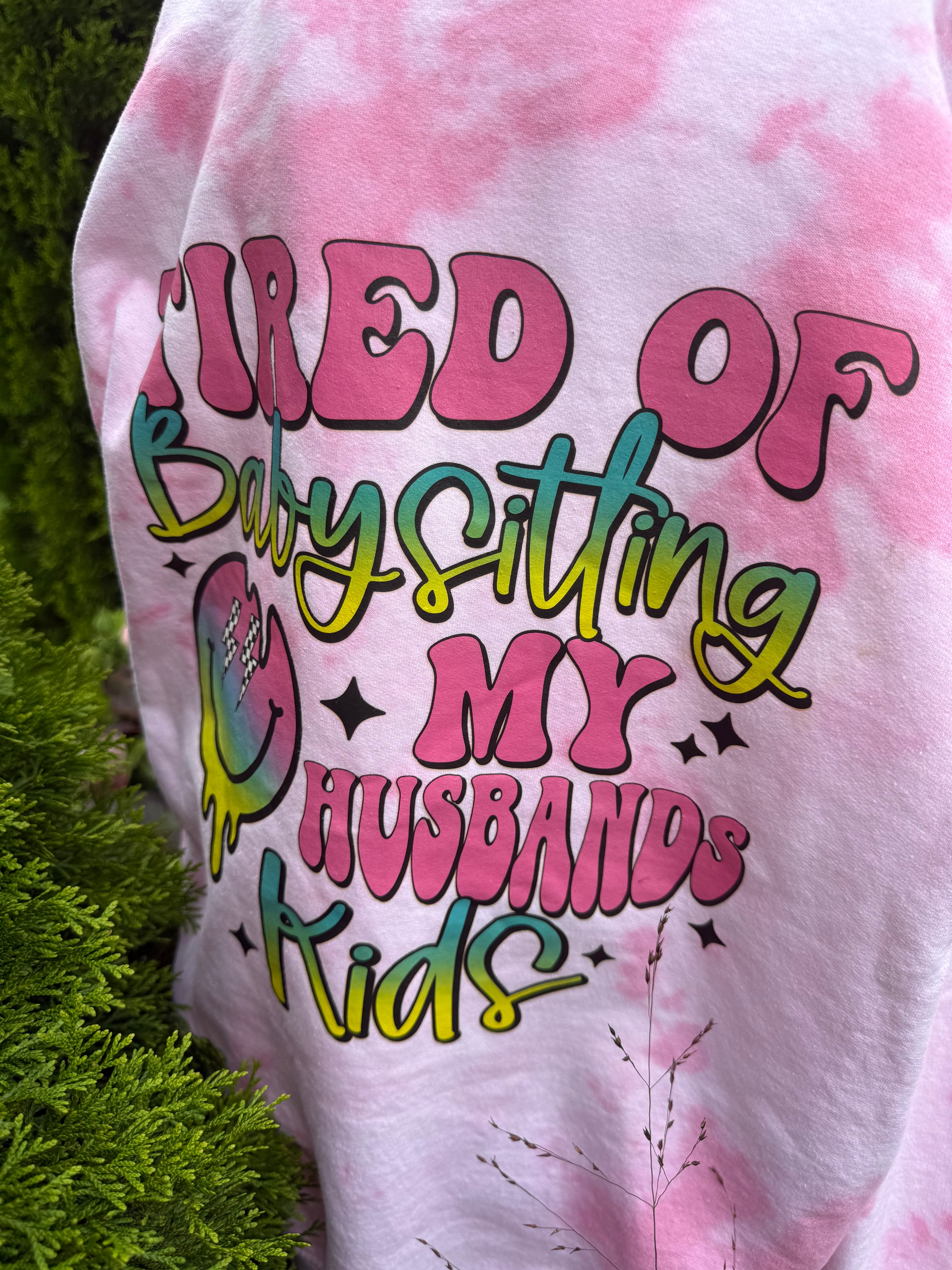 Tires of babysitting my husband's kids Sweatshirt