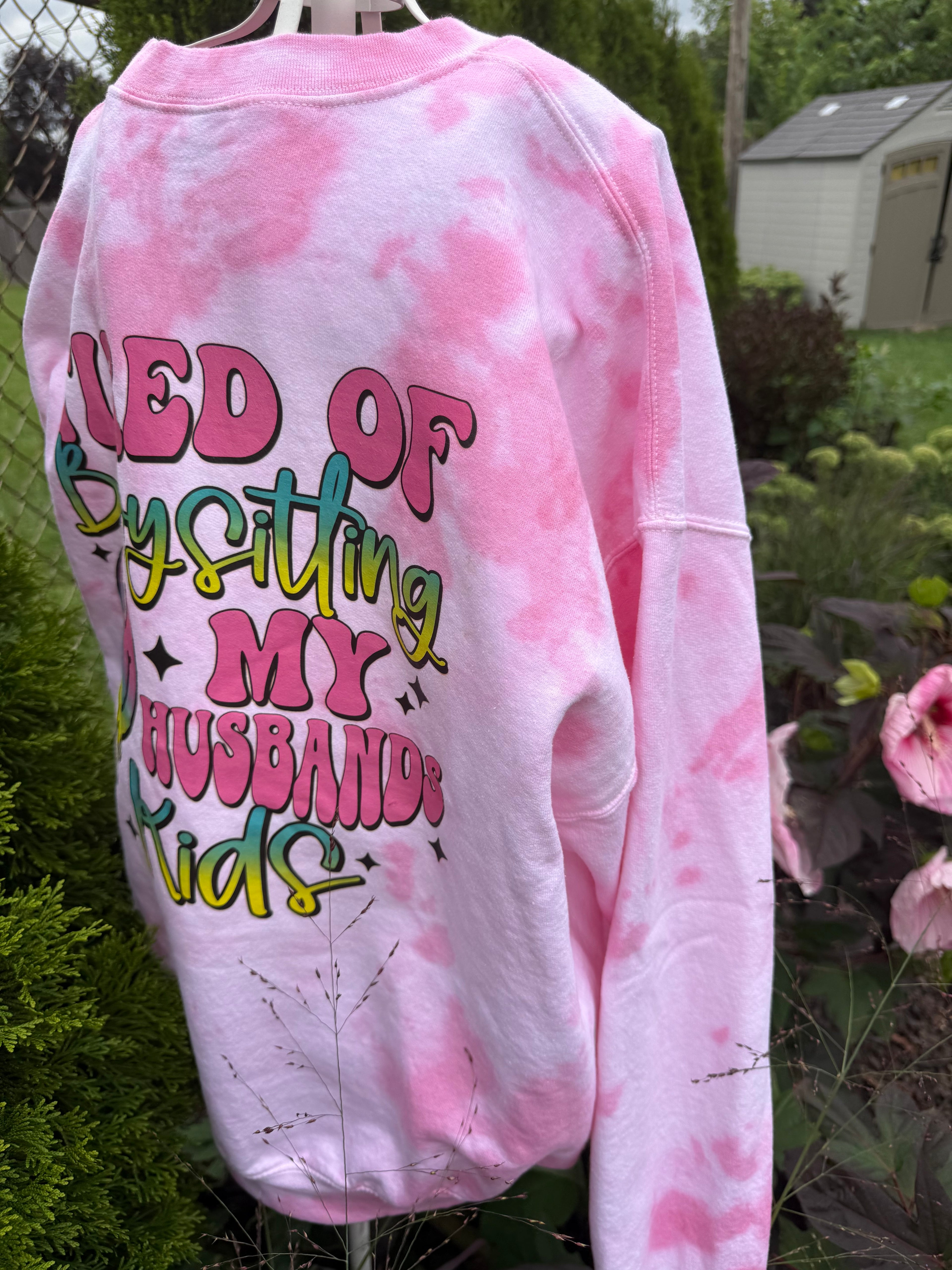 Tires of babysitting my husband's kids Sweatshirt
